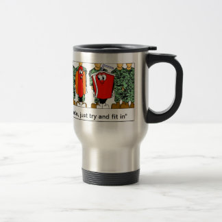 "Dude, just try to fit in" Travel Mug
