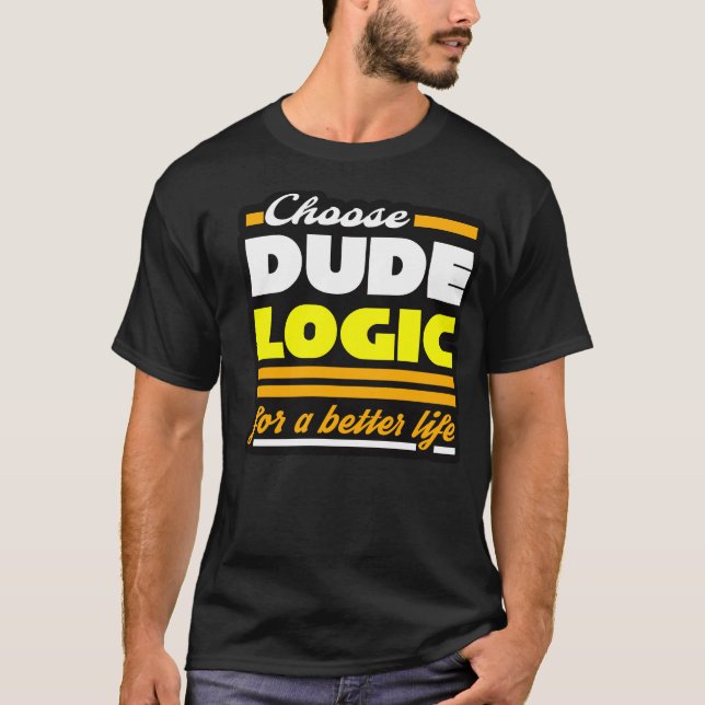 Dude Logic T-Shirt (Front)