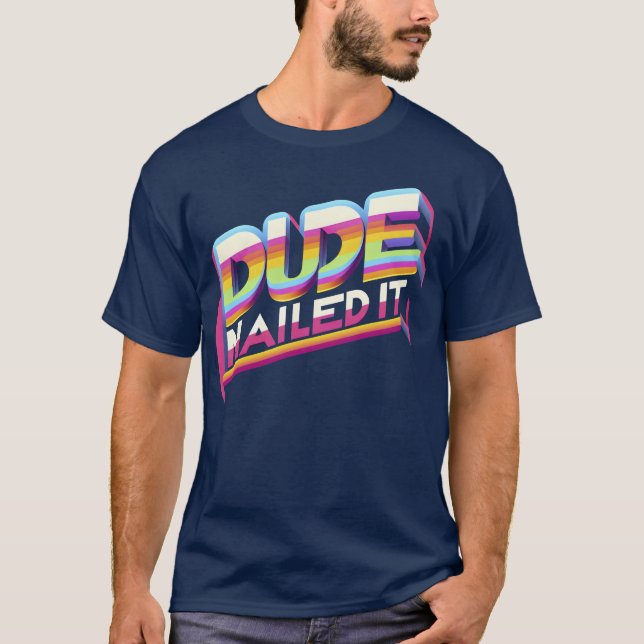 Dude Nailed It girl T-Shirt (Front)