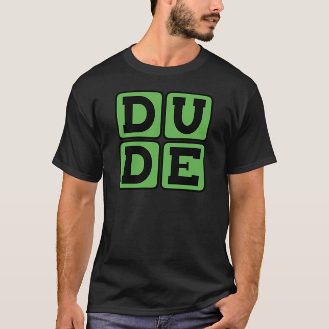 DUDE Slang Bro Funny Four Letter Design Slacker T-Shirt (Front)