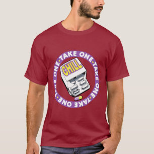 Dude, take a chill pill T-Shirt