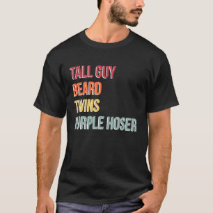 Dude Tall Guy Beard Twins Purple Hoser T-Shirt