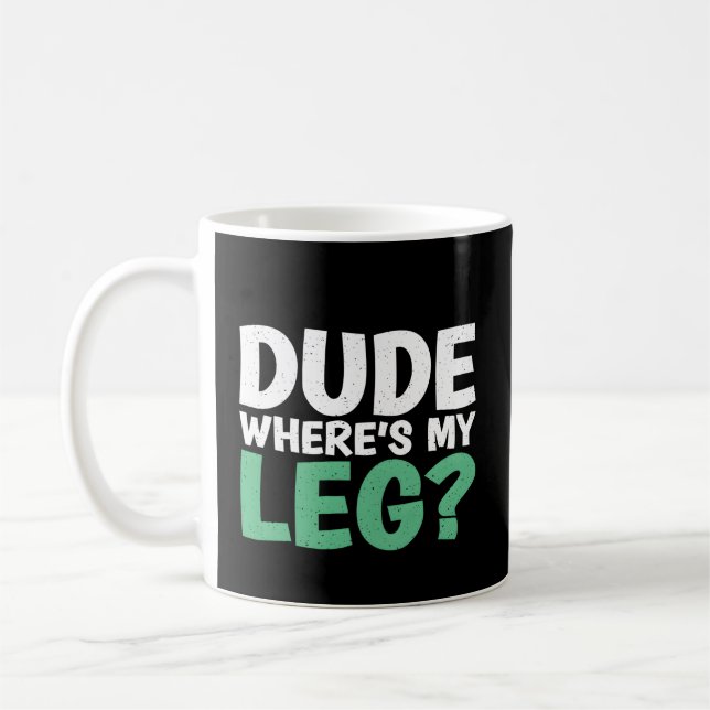 Dude Where Is My Leg Ampu Coffee Mug (Left)