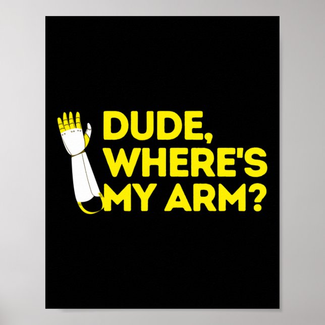 Dude Where's My Arm Amputee Disabilities Awareness Poster (Front)