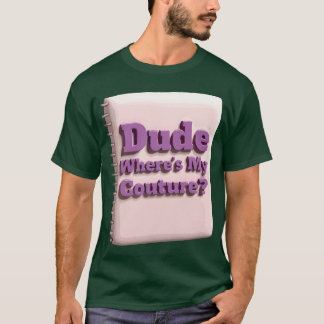 Dude Wheres My Couture Aesthetic family T-Shirt