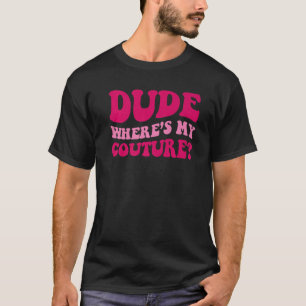 Dude Where's My Couture Apparel Groovy Women T-Shirt