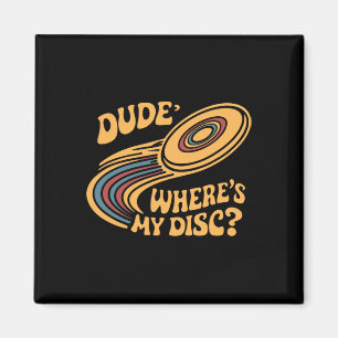 Dude Wheres My Disc Golfing Disc, Retro Disc Golf Magnet