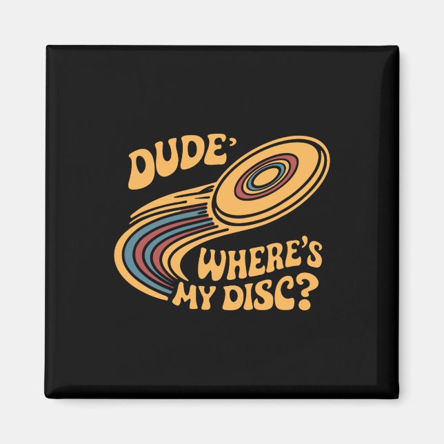 Dude Wheres My Disc Golfing Disc, Retro Disc Golf  Magnet (Front)