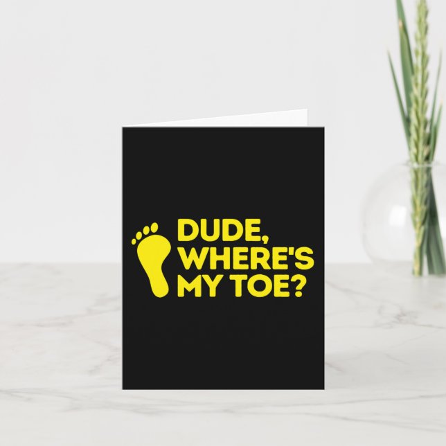 Dude Where's My Toe Amputee  Disabilities Awarenes Card (Front)