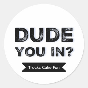 Dude You In? Black typography Boy Birthday Party Classic Round Sticker