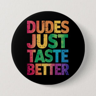 Dudes Just Taste Better Distressed Gay Pride  3 Inch Round Button