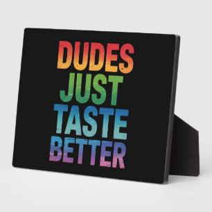 Dudes Just Taste Better Funny Gay Pride LGBTQ Plaque