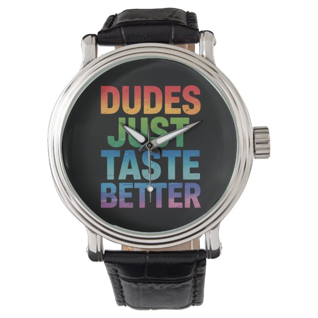 Dudes Just Taste Better Funny Gay Pride LGBTQ Watch (Front)