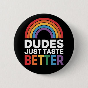 Dudes Just Taste Better Funny Gay Rainbow LGBTQ 2 Inch Round Button