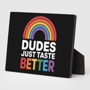 Dudes Just Taste Better Funny Gay Rainbow LGBTQ Plaque