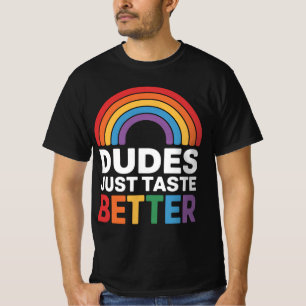 Dudes Just Taste Better Funny Gay Rainbow LGBTQ T-Shirt