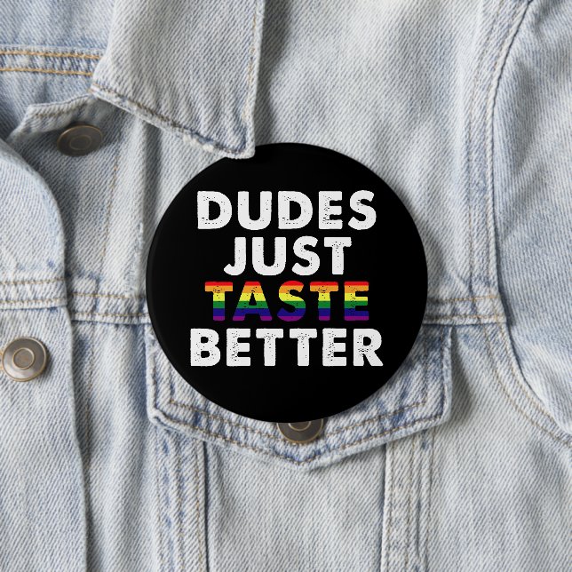 Dudes Just Taste Better Gay Pride Gift Idea 4 Inch Round Button (In Situ)