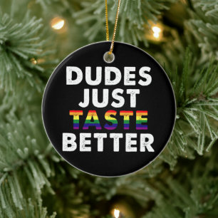 Dudes Just Taste Better Gay Pride Gift Idea Ceramic Ornament