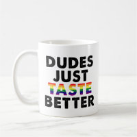 Dudes Just Taste Better Gay Pride Gift Idea