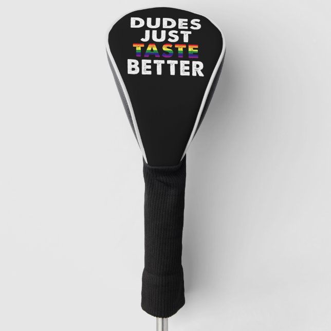 Dudes Just Taste Better Gay Pride Gift Idea Golf Head Cover (Front)