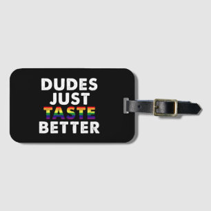 Dudes Just Taste Better Gay Pride Gift Idea Luggage Tag