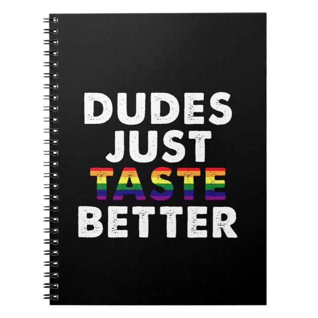 Dudes Just Taste Better Gay Pride Gift Idea Notebook (Front)