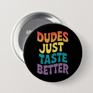 Dudes Just Taste Better Gay Pride Vintage 3 Inch Round Button