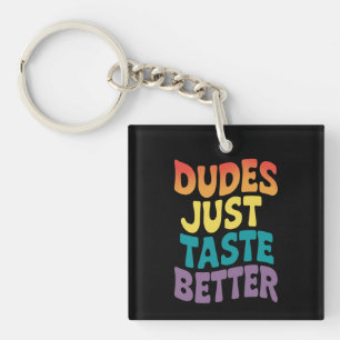Dudes Just Taste Better Gay Pride Vintage Keychain