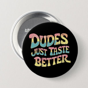 Dudes Just Taste Better LGBT Gay Pride Month 3 Inch Round Button