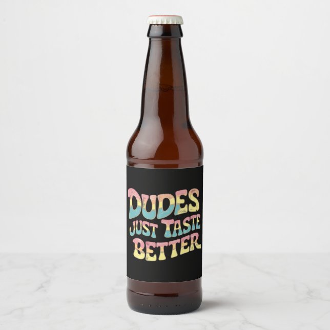 Dudes Just Taste Better LGBT Gay Pride Month Beer Bottle Label (Front)