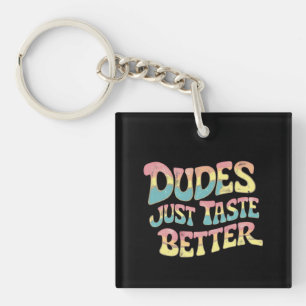 Dudes Just Taste Better LGBT Gay Pride Month Keychain