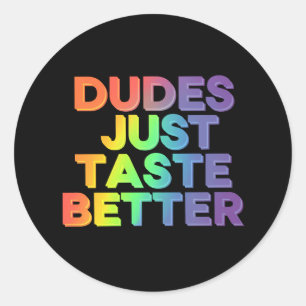 Dudes Just Taste Better Rainbow Gay Pride LGBTQ Classic Round Sticker