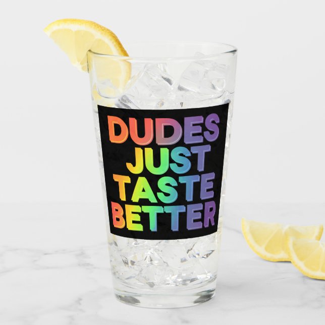 Dudes Just Taste Better Rainbow Gay Pride LGBTQ Glass (Front Ice)