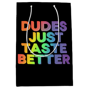 Dudes Just Taste Better Rainbow Gay Pride LGBTQ Medium Gift Bag