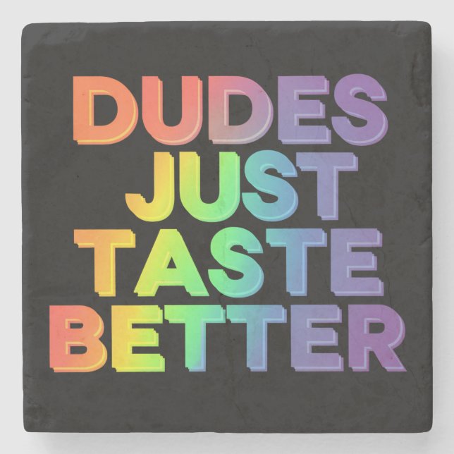 Dudes Just Taste Better Rainbow Gay Pride LGBTQ Stone Coaster (Front)