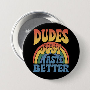 Dudes Just Taste Better Rainbow Gay Pride Vintage 3 Inch Round Button