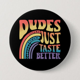 Dudes Just Taste Better Rainbow Gay Pride Vintage 3 Inch Round Button
