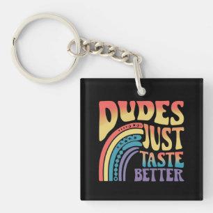 Dudes Just Taste Better Rainbow Gay Pride Vintage Keychain