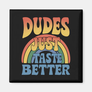 Dudes Just Taste Better Rainbow Gay Pride Vintage Magnet