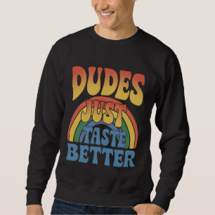 Dudes Just Taste Better Rainbow Gay Pride Vintage Sweatshirt