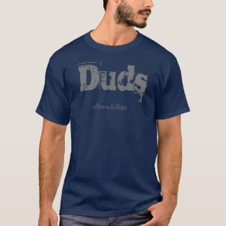 Duds - Brown is Better T-Shirt