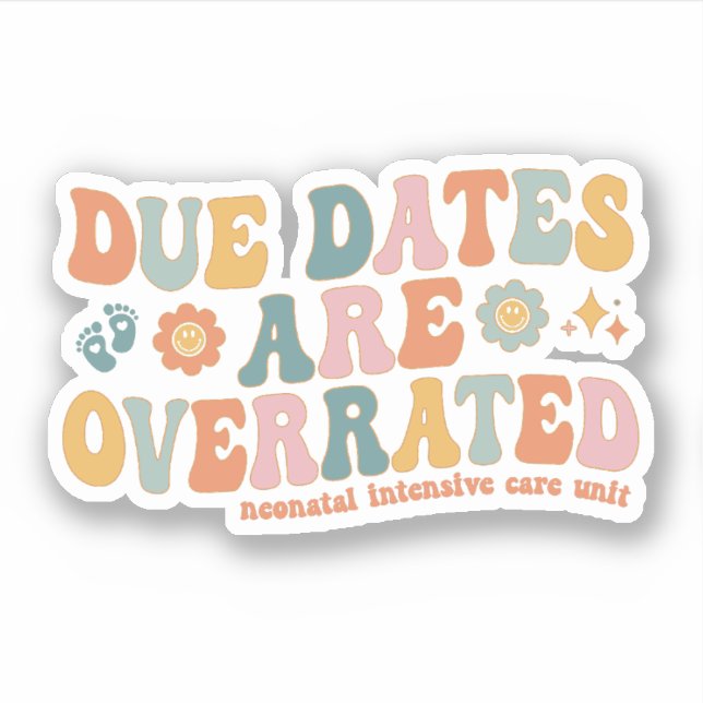 Due Dates are Overrated Groovy NICU Neonatal Nurse (Front)