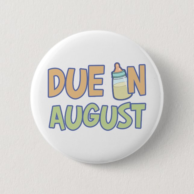 Due In August 2 Inch Round Button (Front)