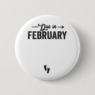 Due In February Baby Announcement Pregnancy Gift  2 Inch Round Button