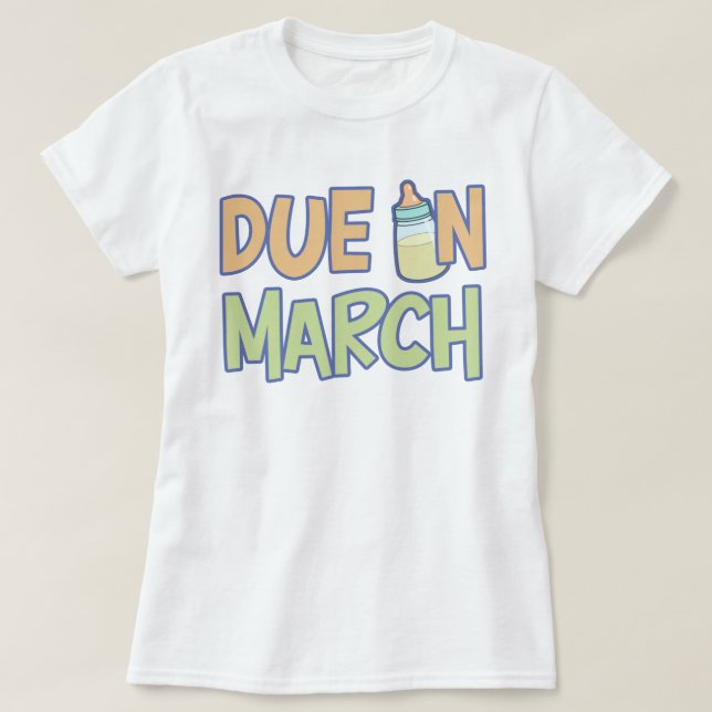 Due In March T-Shirt (Design Front)