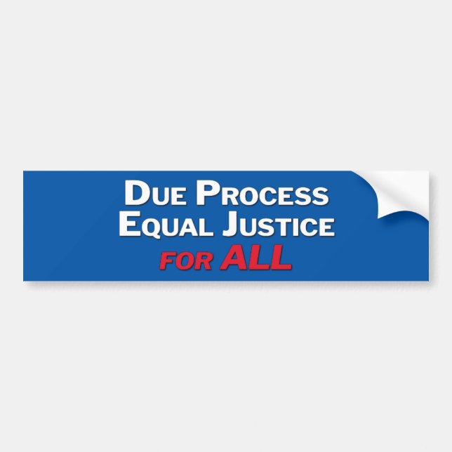 Due Process, Equal Justice, For ALL Bumper Sticker (Front)