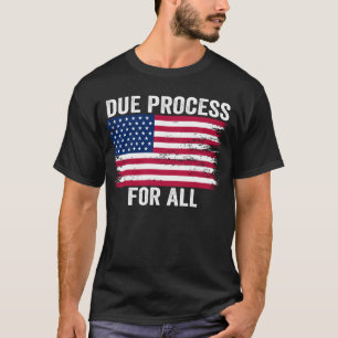 Due Process For All Support Due Process T-Shirt