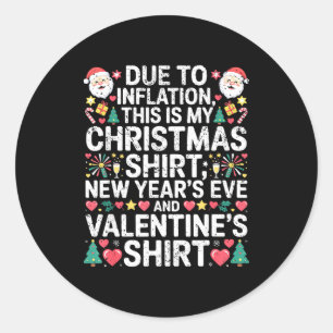 Due To Inflation Christmas New Year Valentine Funn Classic Round Sticker