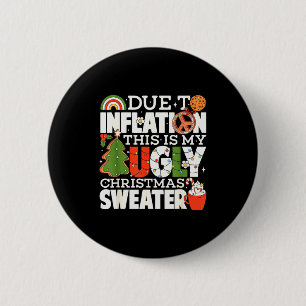 Due To Inflation Funny Christmas Ugly Sweater Wome 2 Inch Round Button