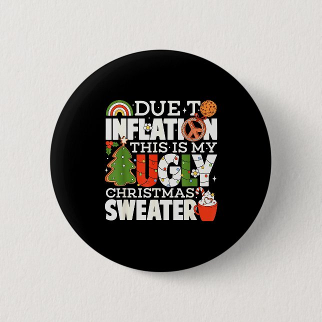 Due To Inflation Funny Christmas Ugly Sweater Wome 2 Inch Round Button (Front)